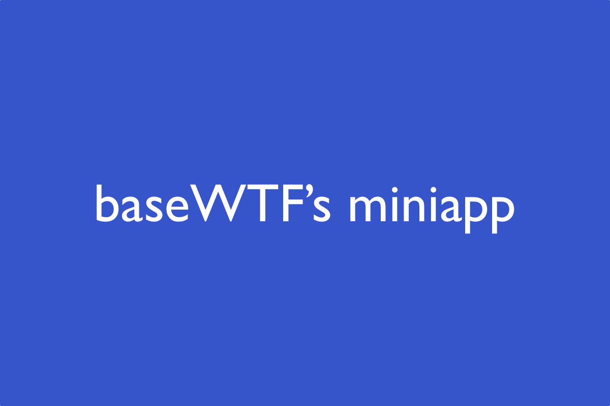 baseWTF miniapp - Farcaster Mini Apps
